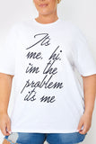 I'm the problem' Slogan T-Shirt